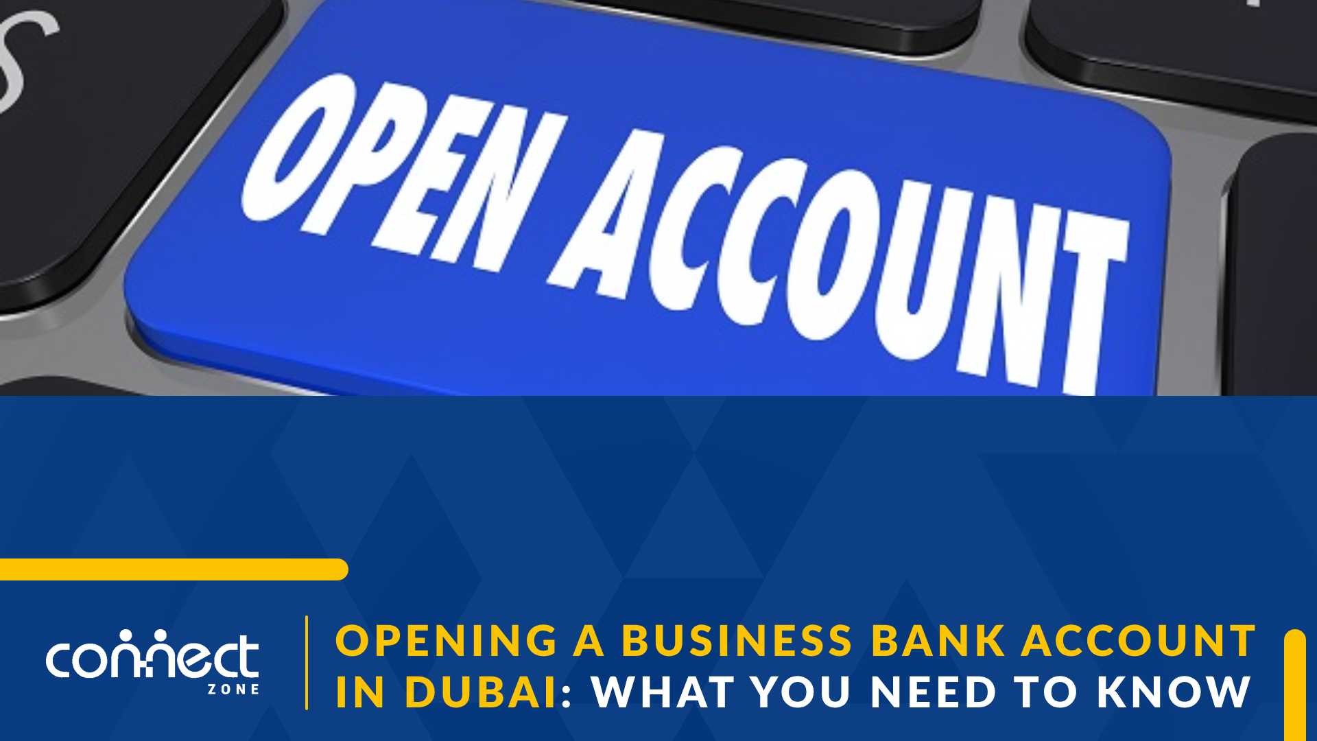 Opening a Business Bank Account in Dubai_ What You Need to Know